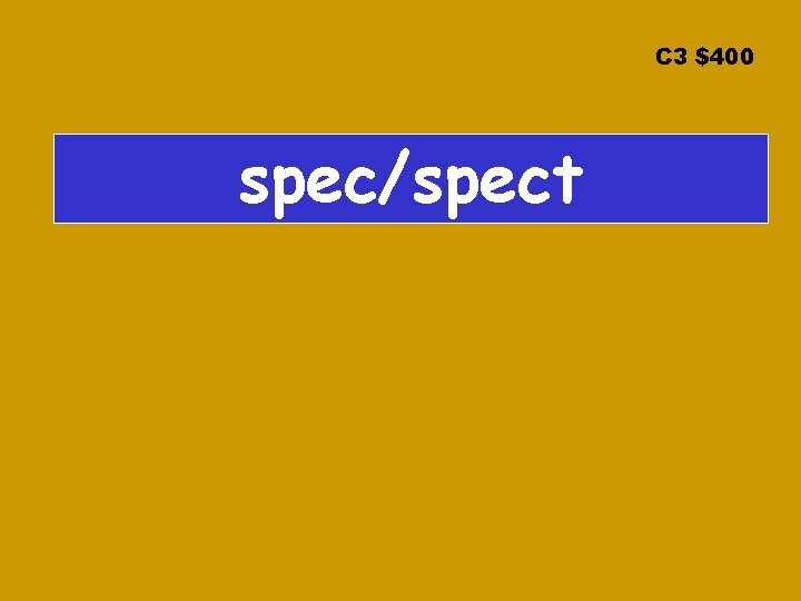 C 3 $400 spec/spect 