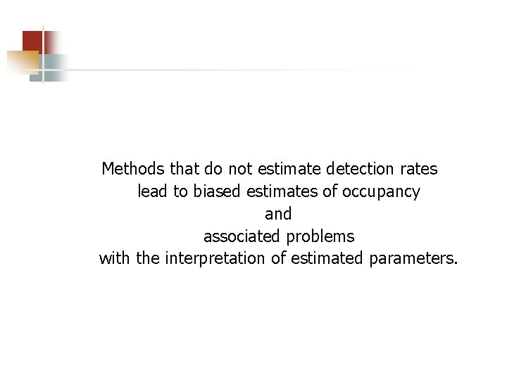 Methods that do not estimate detection rates lead to biased estimates of occupancy and