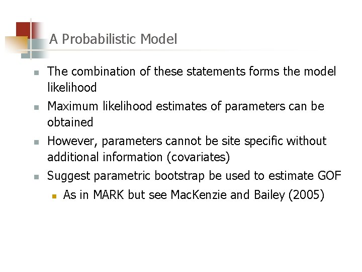 A Probabilistic Model n n The combination of these statements forms the model likelihood
