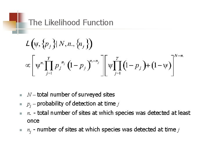 The Likelihood Function n N – total number of surveyed sites n pj –