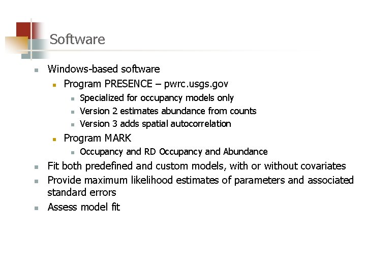 Software n Windows-based software n Program PRESENCE – pwrc. usgs. gov n n Program