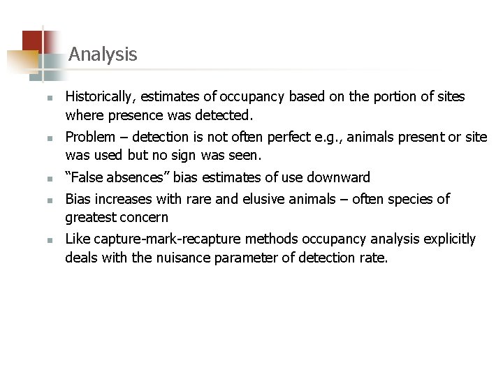 Analysis n n n Historically, estimates of occupancy based on the portion of sites