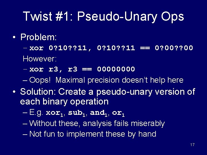 Twist #1: Pseudo-Unary Ops • Problem: – xor 0? 10? ? 11, 0? 10?