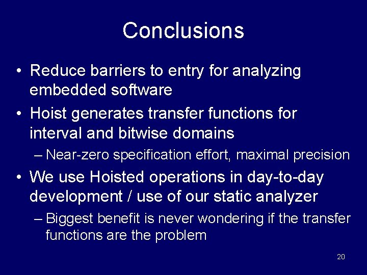 Conclusions • Reduce barriers to entry for analyzing embedded software • Hoist generates transfer