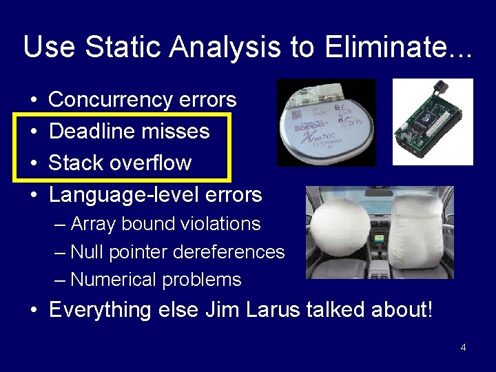 Use Static Analysis to Eliminate. . . • • Concurrency errors Deadline misses Stack
