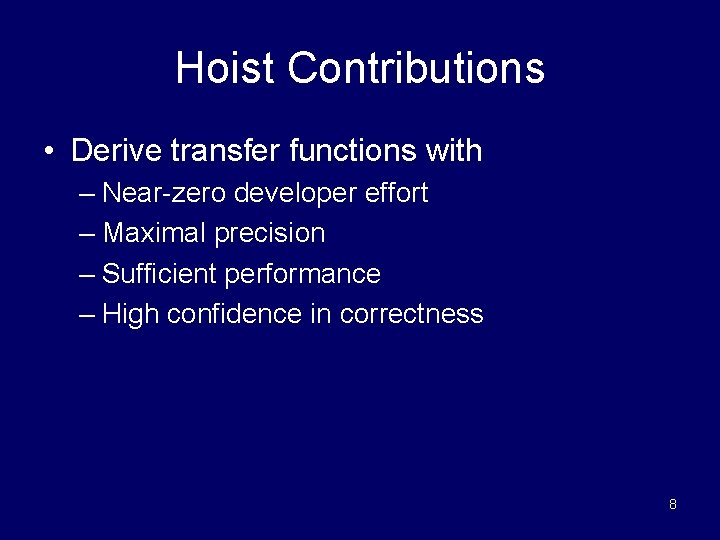 Hoist Contributions • Derive transfer functions with – Near-zero developer effort – Maximal precision