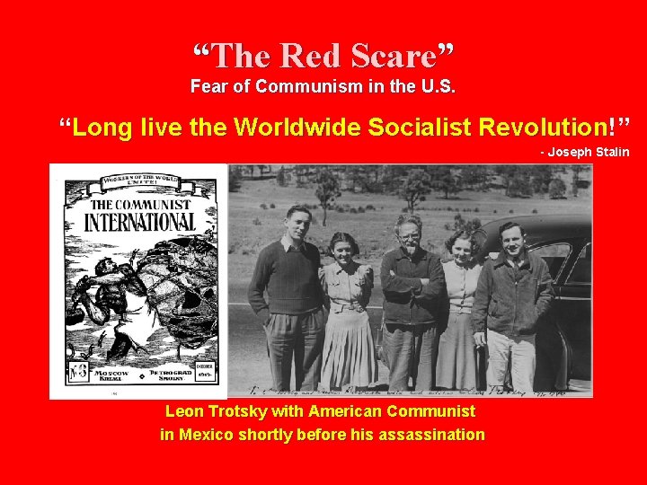 “The Red Scare” Fear of Communism in the U. S. “Long live the Worldwide