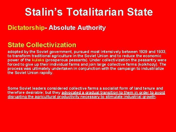 Stalin’s Totalitarian State Dictatorship- Absolute Authority State Collectivization adopted by the Soviet government, pursued