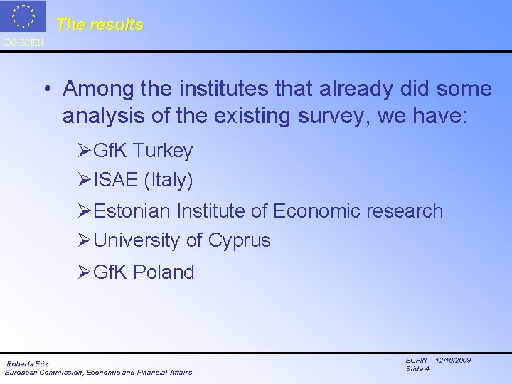 The results DG ECFIN • Among the institutes that already did some analysis of