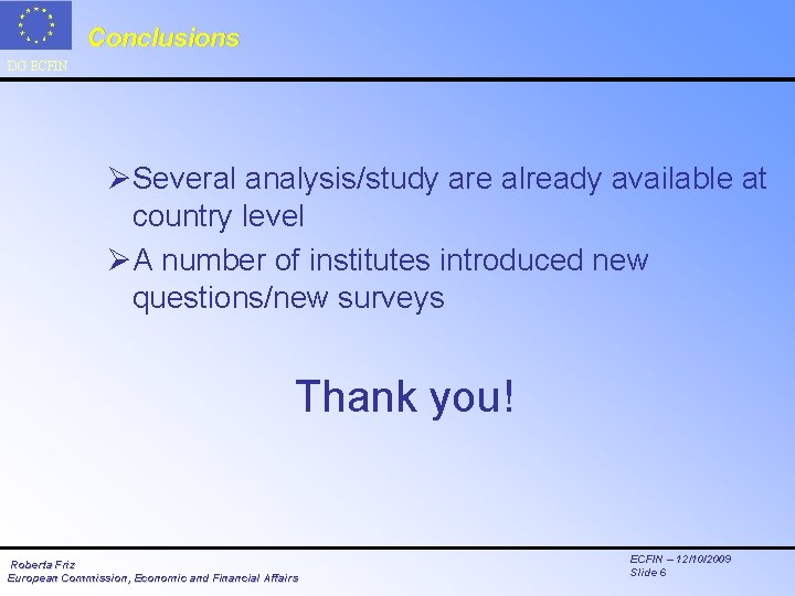 Conclusions DG ECFIN ØSeveral analysis/study are already available at country level ØA number of