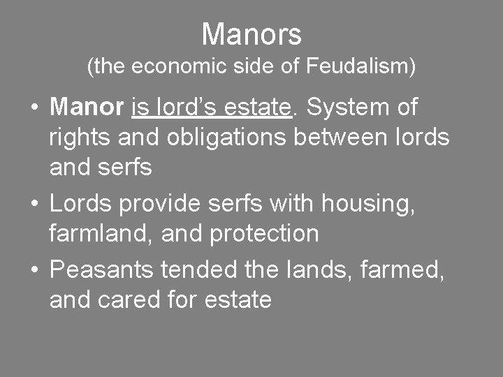 Manors (the economic side of Feudalism) • Manor is lord’s estate. System of rights