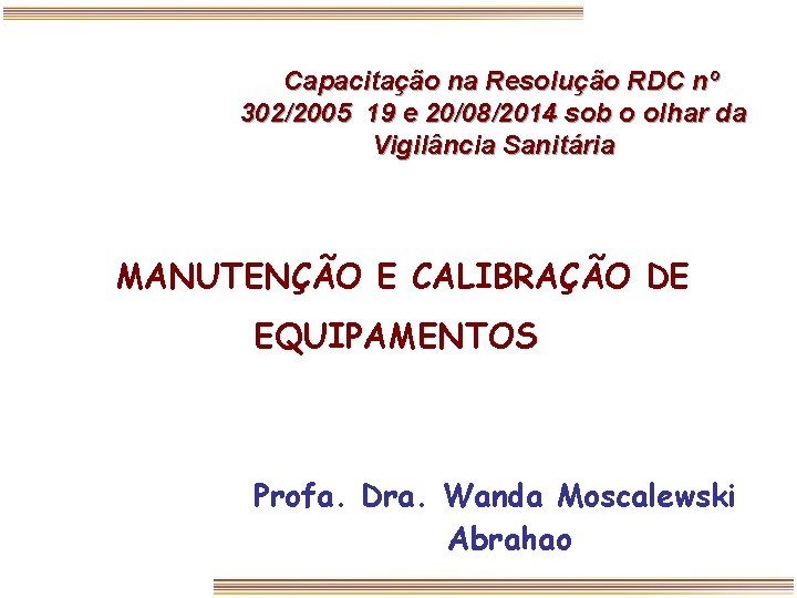 Capacitação na Resolução RDC nº 302/2005 19 e 20/08/2014 sob o olhar da Vigilância