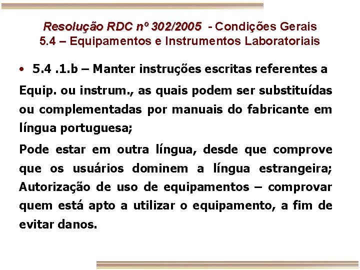 Resolução RDC nº 302/2005 - Condições Gerais 5. 4 – Equipamentos e Instrumentos Laboratoriais