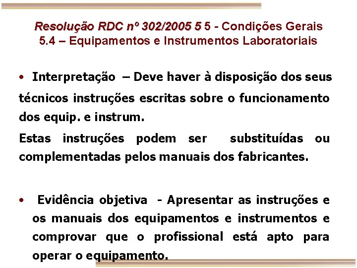 Resolução RDC nº 302/2005 5 5 - Condições Gerais 5. 4 – Equipamentos e