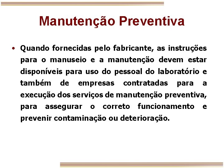 Manutenção Preventiva • Quando fornecidas pelo fabricante, as instruções para o manuseio e a