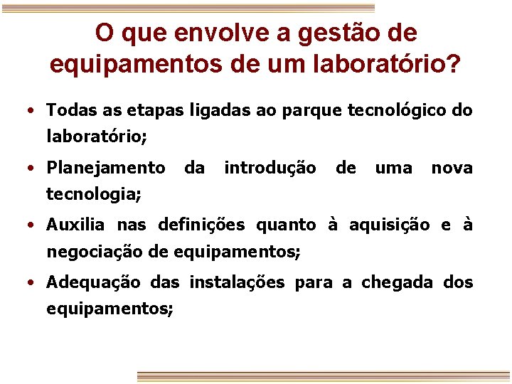 O que envolve a gestão de equipamentos de um laboratório? • Todas as etapas