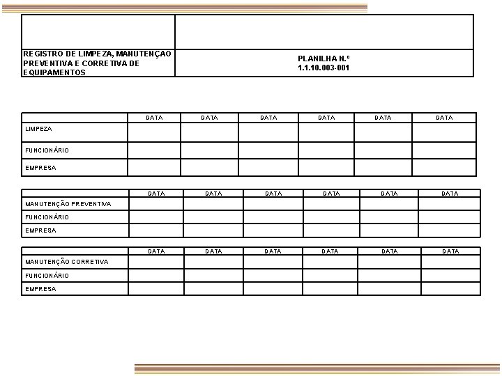 REGISTRO DE LIMPEZA, MANUTENÇÃO PREVENTIVA E CORRETIVA DE EQUIPAMENTOS DATA PLANILHA N. º 1.