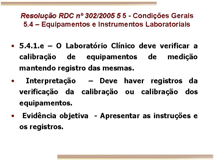 Resolução RDC nº 302/2005 5 5 - Condições Gerais 5. 4 – Equipamentos e