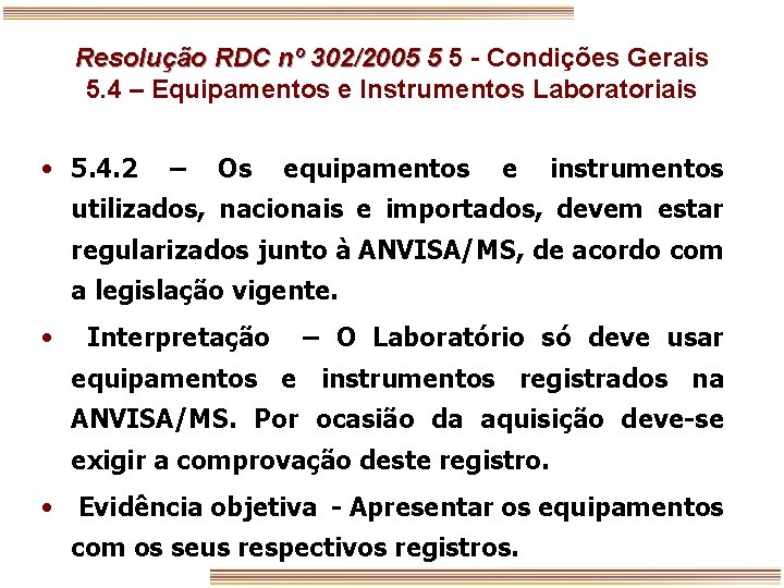 Resolução RDC nº 302/2005 5 5 - Condições Gerais 5. 4 – Equipamentos e