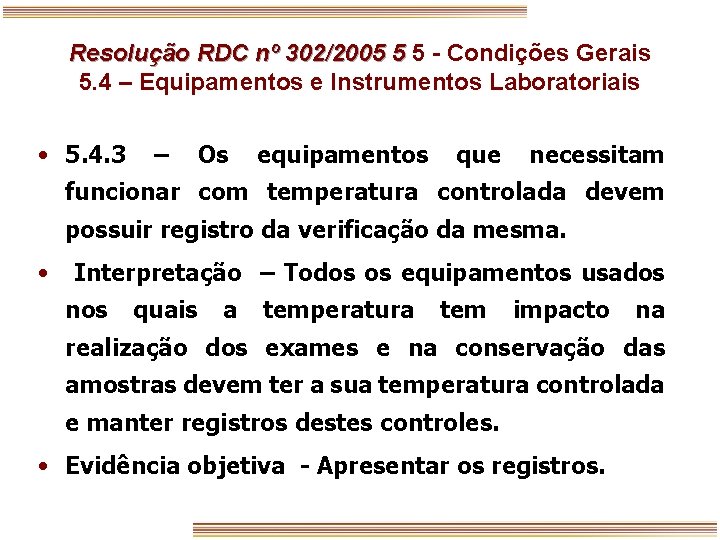 Resolução RDC nº 302/2005 5 5 - Condições Gerais 5. 4 – Equipamentos e