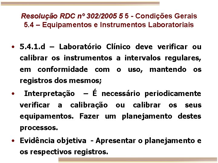 Resolução RDC nº 302/2005 5 5 - Condições Gerais 5. 4 – Equipamentos e