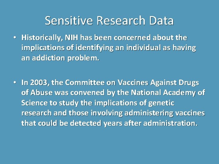 Sensitive Research Data • Historically, NIH has been concerned about the implications of identifying