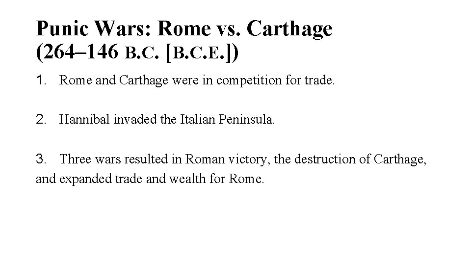Punic Wars: Rome vs. Carthage (264– 146 B. C. [B. C. E. ]) 1.