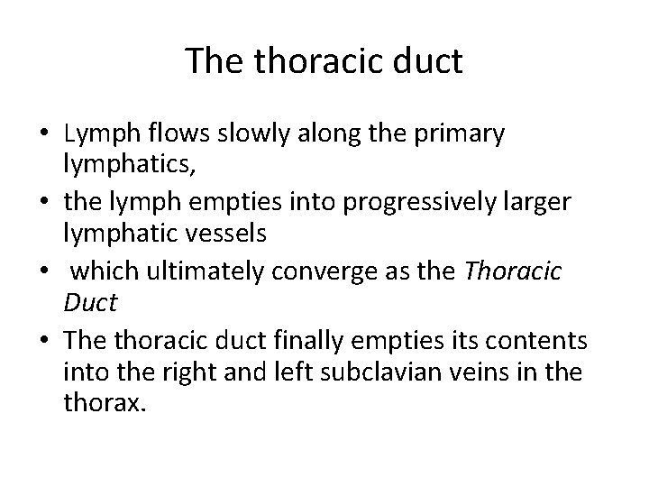 The thoracic duct • Lymph flows slowly along the primary lymphatics, • the lymph The thoracic duct • Lymph flows slowly along the primary lymphatics, • the lymph