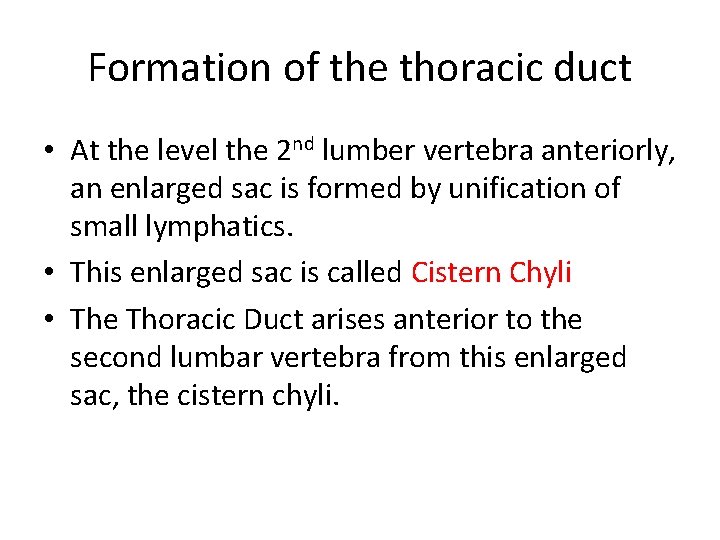 Formation of the thoracic duct • At the level the 2 nd lumber vertebra Formation of the thoracic duct • At the level the 2 nd lumber vertebra