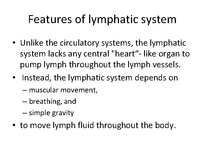 Features of lymphatic system • Unlike the circulatory systems, the lymphatic system lacks any Features of lymphatic system • Unlike the circulatory systems, the lymphatic system lacks any