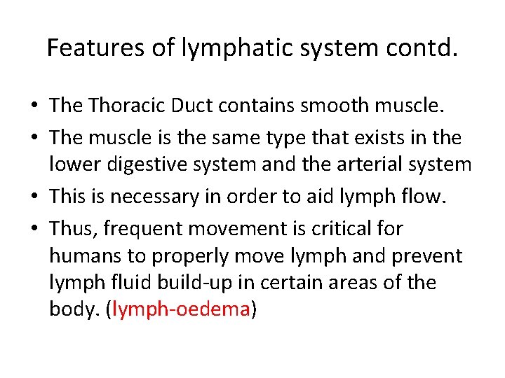 Features of lymphatic system contd. • The Thoracic Duct contains smooth muscle. • The Features of lymphatic system contd. • The Thoracic Duct contains smooth muscle. • The