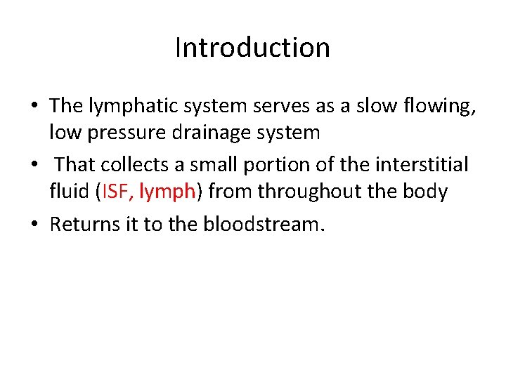 Introduction • The lymphatic system serves as a slow flowing, low pressure drainage system Introduction • The lymphatic system serves as a slow flowing, low pressure drainage system