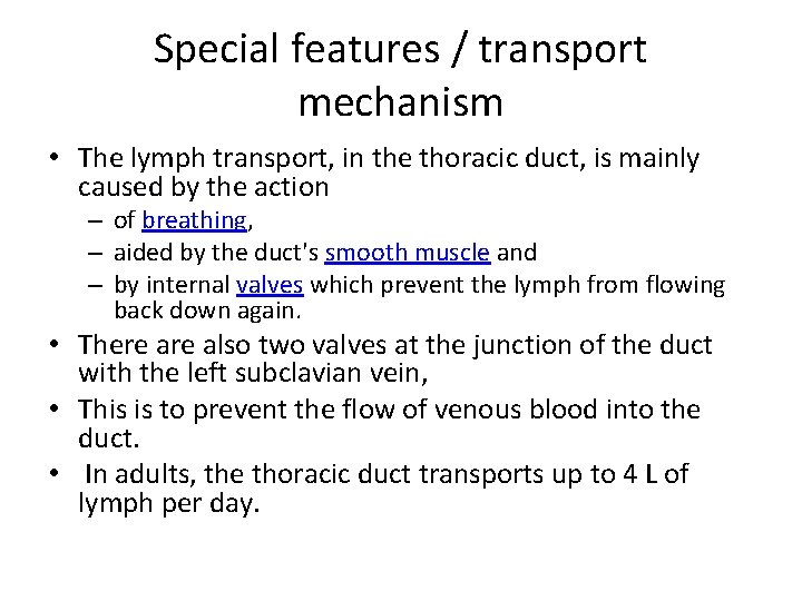 Special features / transport mechanism • The lymph transport, in the thoracic duct, is Special features / transport mechanism • The lymph transport, in the thoracic duct, is