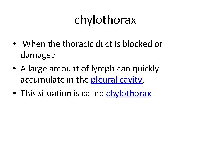 chylothorax • When the thoracic duct is blocked or damaged • A large amount chylothorax • When the thoracic duct is blocked or damaged • A large amount