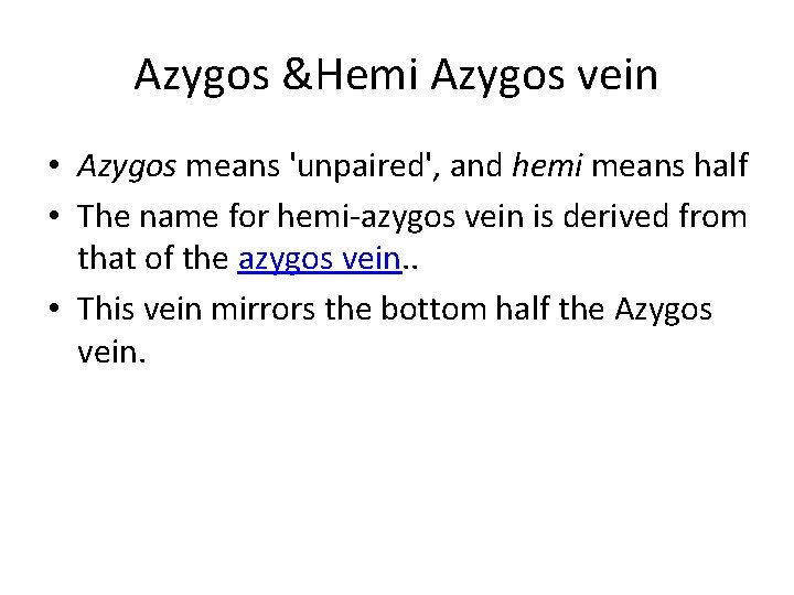 Azygos &Hemi Azygos vein • Azygos means 'unpaired', and hemi means half • The Azygos &Hemi Azygos vein • Azygos means 'unpaired', and hemi means half • The