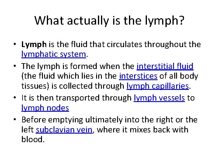 What actually is the lymph? • Lymph is the fluid that circulates throughout the What actually is the lymph? • Lymph is the fluid that circulates throughout the