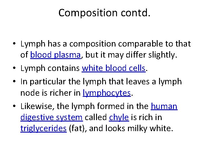 Composition contd. • Lymph has a composition comparable to that of blood plasma, but Composition contd. • Lymph has a composition comparable to that of blood plasma, but