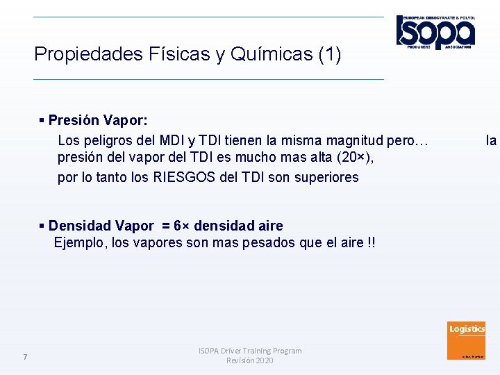 Propiedades Físicas y Químicas (1) Presión Vapor: Los peligros del MDI y TDI tienen