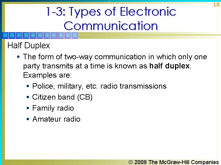 1 -3: Types of Electronic Communication 18 Half Duplex § The form of two-way