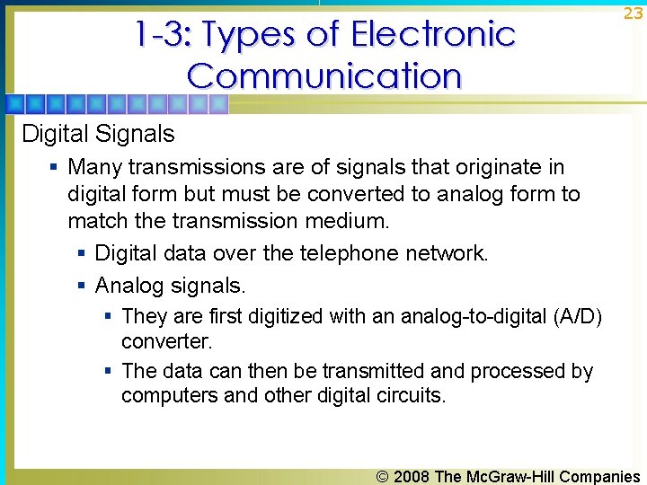 1 -3: Types of Electronic Communication 23 Digital Signals § Many transmissions are of