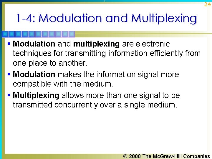 24 1 -4: Modulation and Multiplexing § Modulation and multiplexing are electronic techniques for