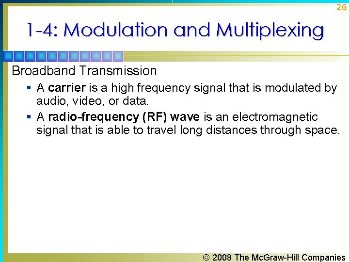 26 1 -4: Modulation and Multiplexing Broadband Transmission § A carrier is a high