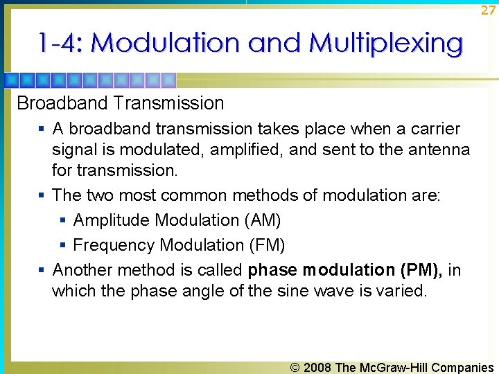 27 1 -4: Modulation and Multiplexing Broadband Transmission § A broadband transmission takes place