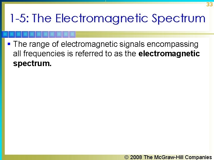 33 1 -5: The Electromagnetic Spectrum § The range of electromagnetic signals encompassing all