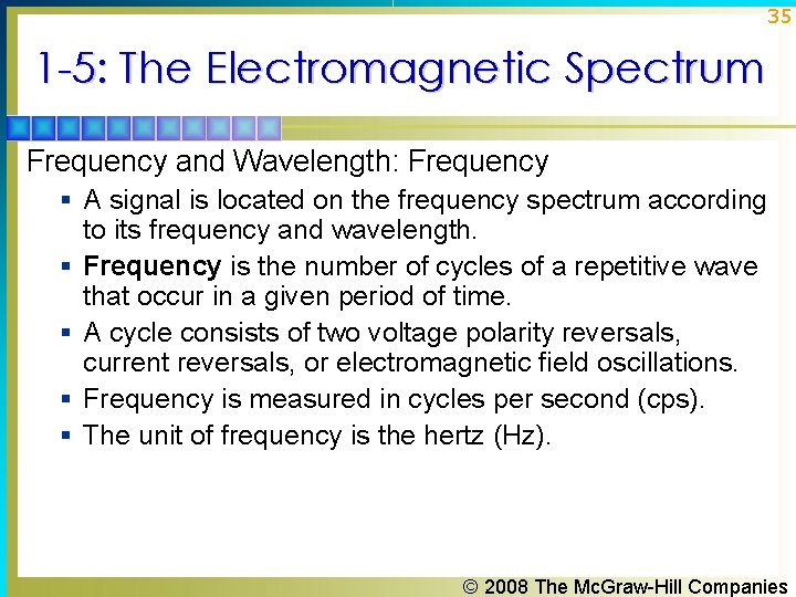 35 1 -5: The Electromagnetic Spectrum Frequency and Wavelength: Frequency § A signal is