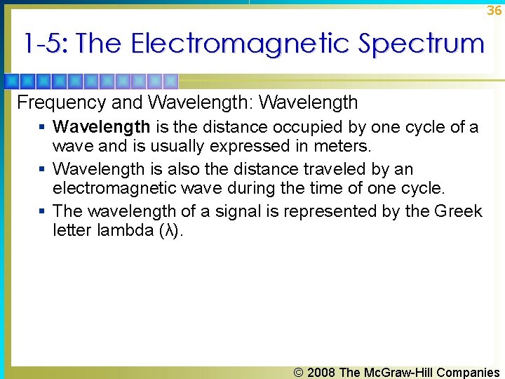 36 1 -5: The Electromagnetic Spectrum Frequency and Wavelength: Wavelength § Wavelength is the