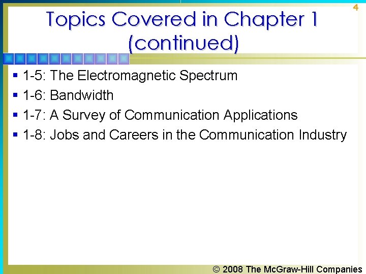 Topics Covered in Chapter 1 (continued) § § 4 1 -5: The Electromagnetic Spectrum