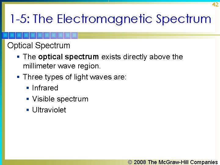 42 1 -5: The Electromagnetic Spectrum Optical Spectrum § The optical spectrum exists directly