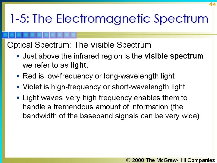 44 1 -5: The Electromagnetic Spectrum Optical Spectrum: The Visible Spectrum § Just above