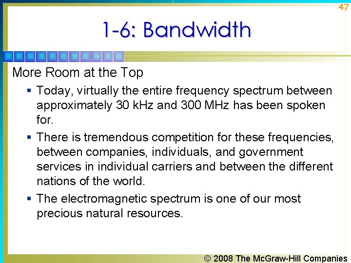 47 1 -6: Bandwidth More Room at the Top § Today, virtually the entire